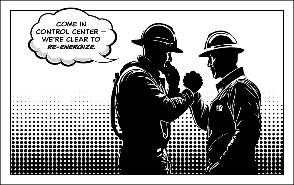 Illustration of two linemen shaking hands: "Come in control center — we’re clear to re-energize."